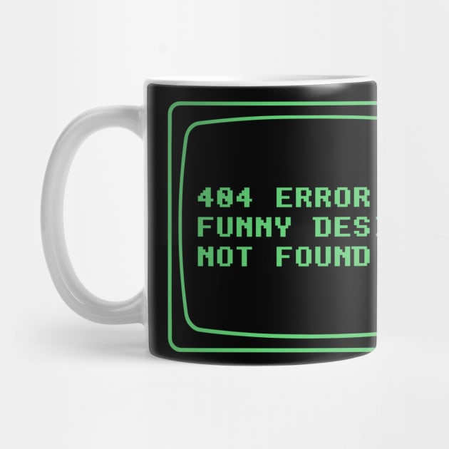 404 Error Funny Design Not Found  Geek Humor by Anticorporati